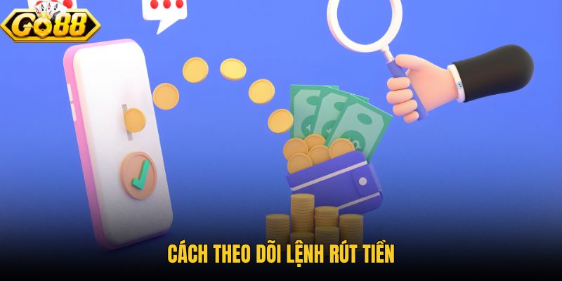 cach-theo-doi-lenh-rut-tien