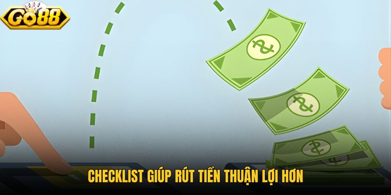 checklist-giup-rut-tien-thuan-loi-hon