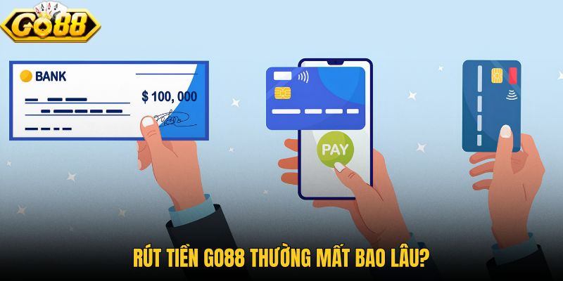 rut-tien-go88-thuong-mat-bao-lau